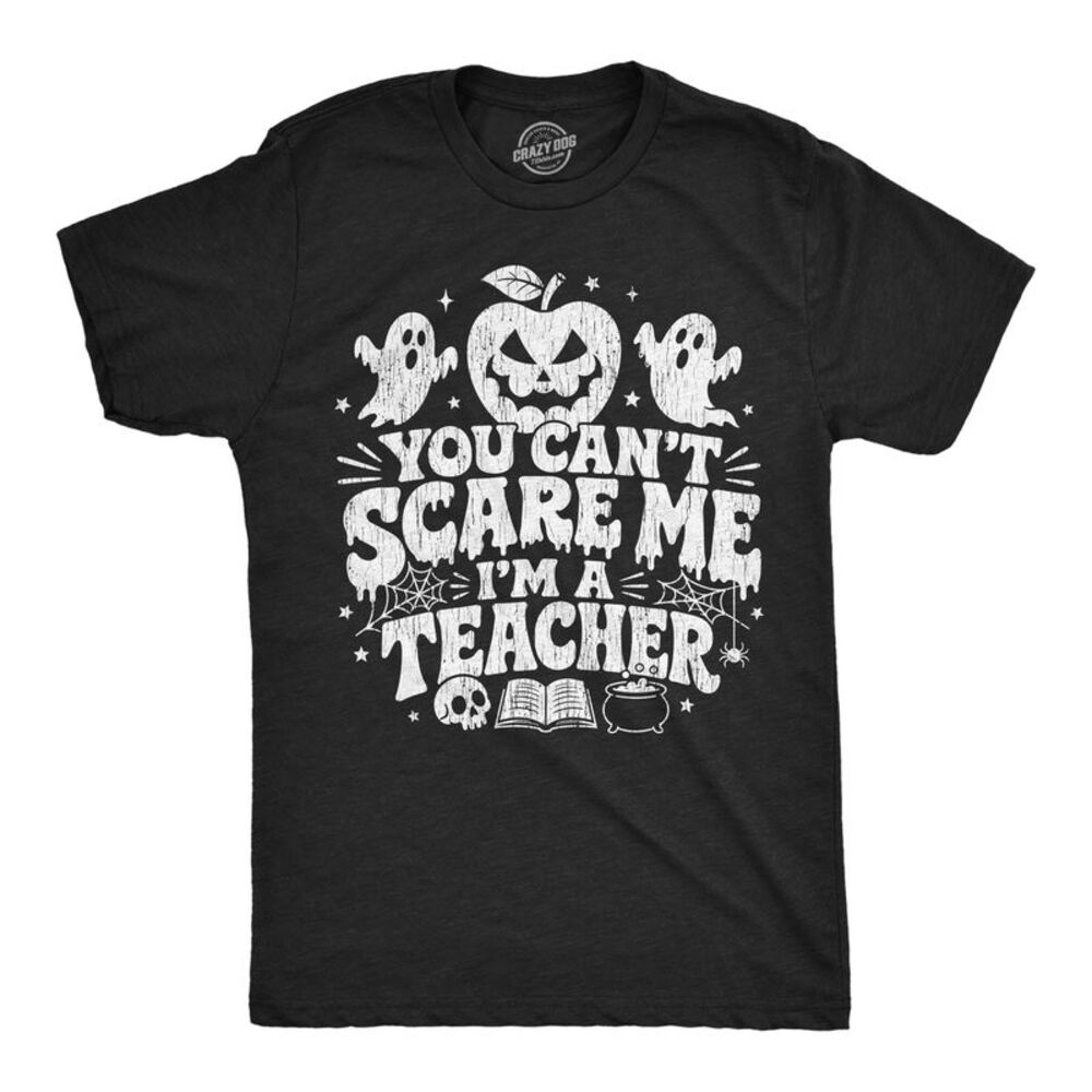 Mens T Shirt You Cant Scare Me Im A Teacher Halloween Tee For Men
